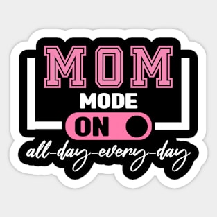 Mom Mode All Day Every Day Sticker